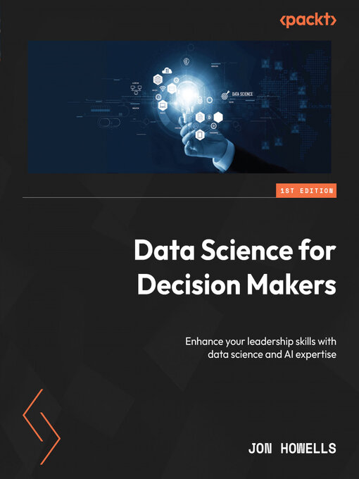 Title details for Data Science for Decision Makers by Jon Howells - Available
